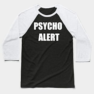 Psycho Alert Baseball T-Shirt